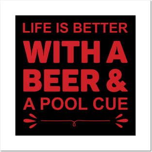 Life Is Better With A Beer & A Pool Cue Posters and Art